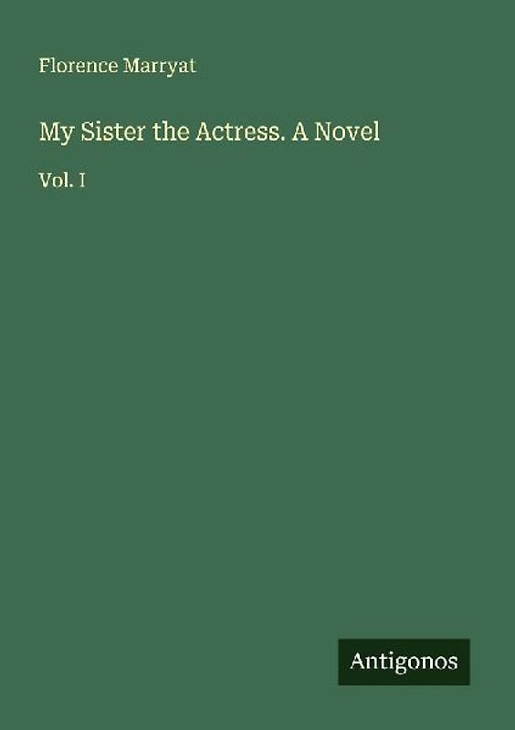 My Sister the Actress. A Novel