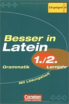Besser in Latein. Sekundarstufe I / 1./2. Lernjahr - Grammatik. Übungsbuch mit separatem Lösungsheft (20 S.)