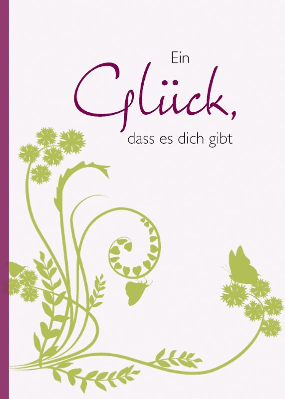 Ein Glück, dass es dich gibt