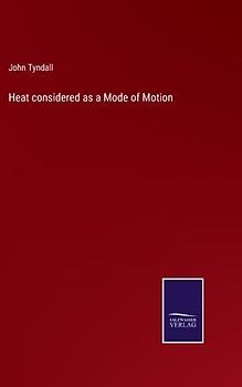 Heat considered as a Mode of Motion