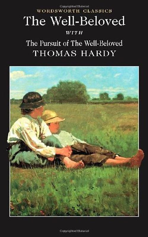 Well-Beloved: With the Pursuit of the Well-Beloved (1892) (Wordsworth Classics) - Thomas Hardy
