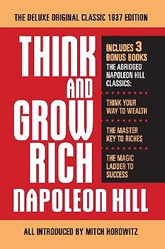 Think and Grow Rich the Deluxe Original Classic 1937 Edition and More