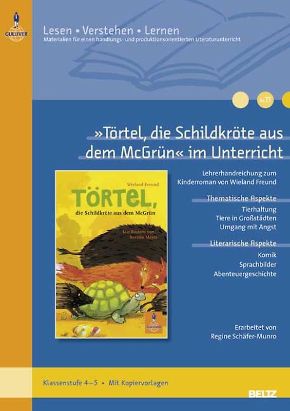 »Törtel, die Schildkröte aus dem McGrün« im Unterricht. Lehrerhandreichung zum Kinderroman von Wieland Freund (Klassenstufe 4–5, mit Kopiervorlagen und Lösungsvorschlägen)