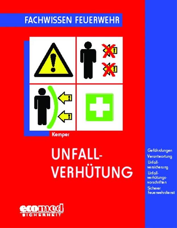 Unfallverhütung. Gefährdungen, Verantwortung, Unfallversicherung, Unfallverhütungsvorschriften, Sicherer Feuerwehrdienst