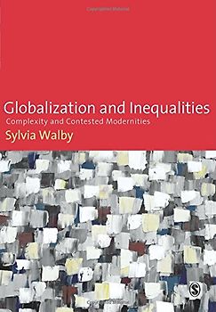Globalization and Inequalities: Complexity and Contested Modernities - Sylvia Walby