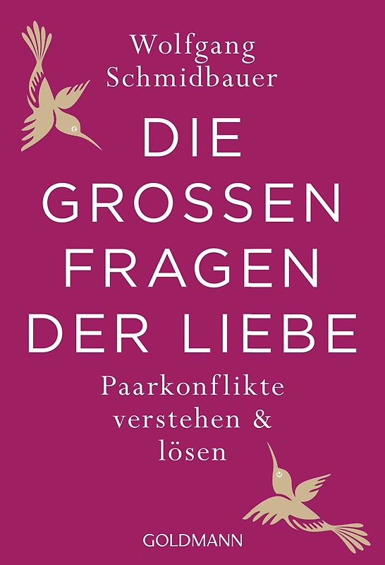 Die großen Fragen der Liebe. Paarkonflikte verstehen und lösen
