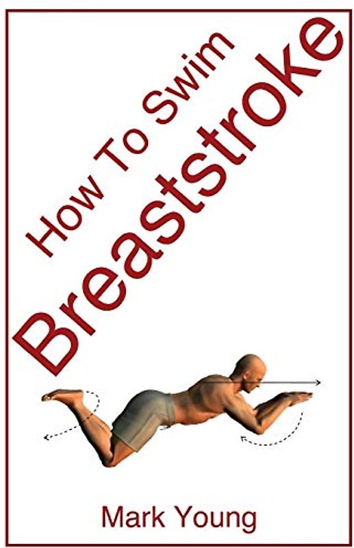 How To Swim Breaststroke: A Step-By-Step Guide For Beginners Learning Breaststroke Technique