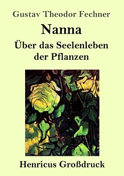 Nanna (Großdruck): Über das Seelenleben der Pflanzen