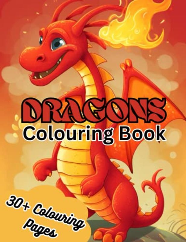 Dragons Colouring Book for Kids: Bring your kids fantasies to life with this colouring book!
