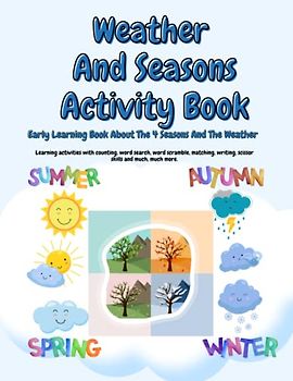 Weather And Seasons Activity Book: Early Learning Book About The 4 Seasons And The Weather.