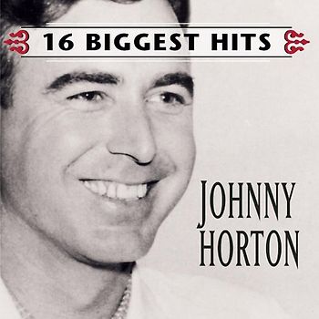 Johnny Horton - Johnny Horton-16 Biggest Hit