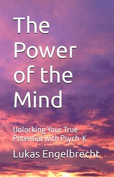 The Power of the Mind: Unlocking Your True Potential with Psych-K