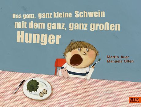 Das ganz, ganz kleine Schwein mit dem ganz, ganz große Hunger. Vierfarbiges Bilderbuch