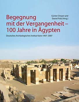 Begegnung mit der Vergangenheit - 100 Jahre in Ägypten