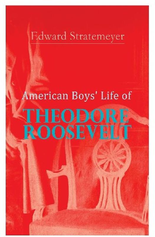 American Boys' Life of Theodore Roosevelt