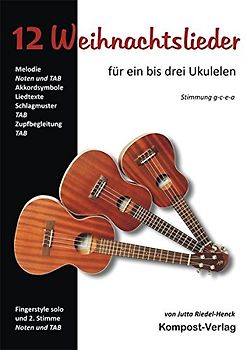 12 Weihnachtslieder für ein bis drei Ukulelen: Stimmung g-c-e-a