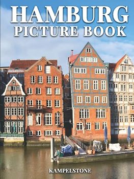 Hamburg Picture Book: 100 Beautiful Images of this City and Land, located on the Elbe River in Northern Germany - Perfect Gift or Hardcover Coffee Table Book