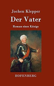 Der Vater: Roman eines Königs