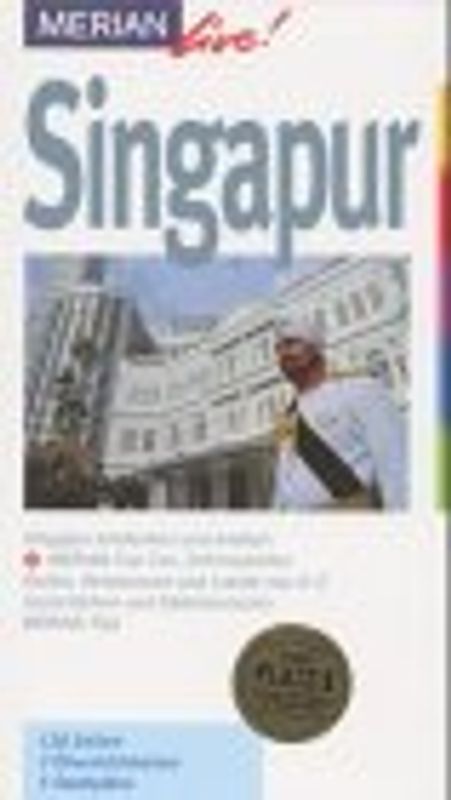 Singapur. Singapur entdecken und erleben. 10 MERIAN-Top-Ten, Sehenswertes, Hotels, Restaurants und Lokale von A-Z. Sprachführer und Essdolmetscher. MERIAN-Tips