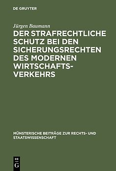 Der strafrechtliche Schutz bei den Sicherungsrechten des modernen Wirtschaftsverkehrs