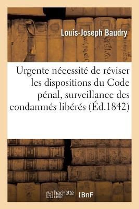 de l'Urgente Nécessité de Réviser Les Dispositions Du Code Pénal Sur La Mise En Surveillance