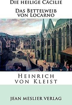 Die heilige Cäcilie. Das Bettelweib von Locarno