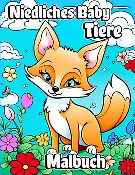 Niedliches Baby Tiere Malbuch: Einfache und bezaubernde Naturtier-Malvorlagen für Kinder im Alter von 2-4 Jahren
