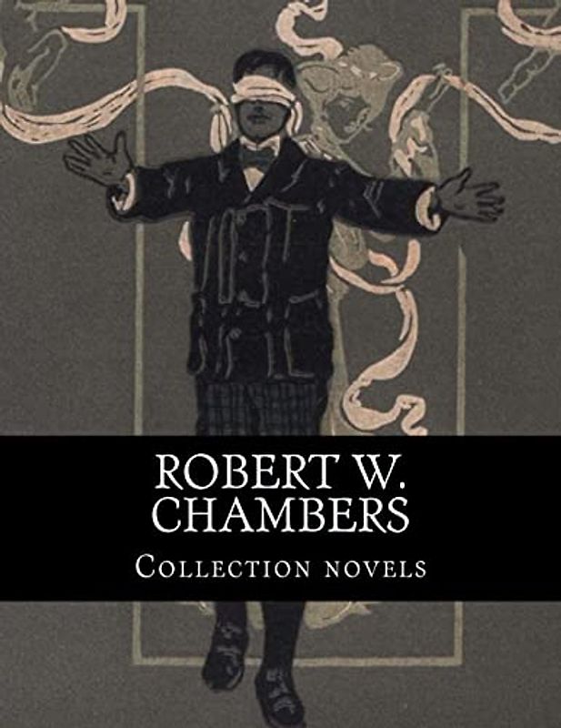 Robert W. Chambers, Collection novels