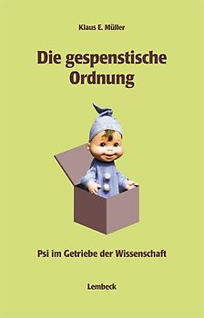 Die gespenstische Ordnung. Psi im Getriebe der Wissenschaft