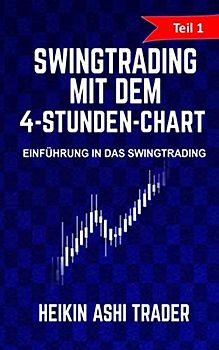 Swingtrading mit dem 4-Stunden-Chart 1: Teil 1: Einführung in das Swingtrading