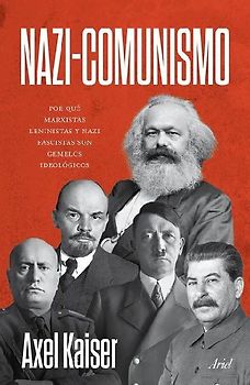 Nazi-Comunismo: Porqué Marxistas, Leninistas Y Nazi Fascistas Son Gemelos Ideológicos / Nazi-Communism