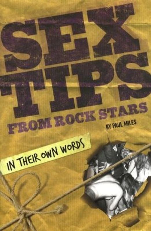 Sex Tips from Rock Stars: In Their Own Words - Paul Miles
