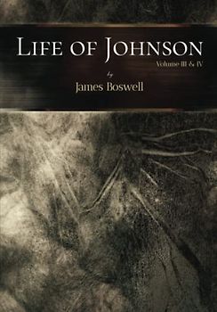 Life of Johnson: Volume III & IV