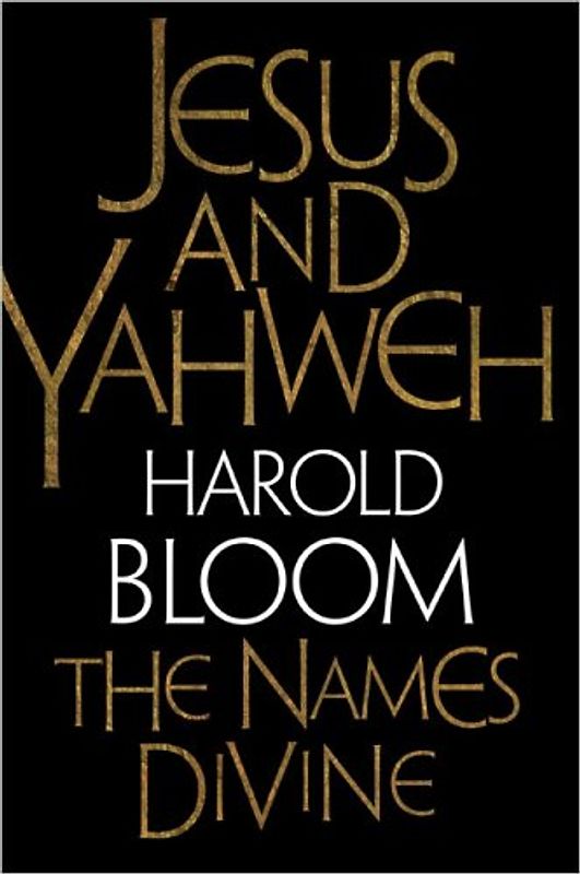 Jesus and Yahweh: The Names Divine - Bloom, Harold