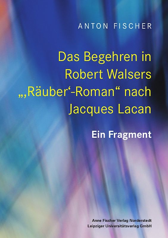 Das Begehren in Robert Walsers „,Räuber‘-Roman“ nach Jacques Lacan