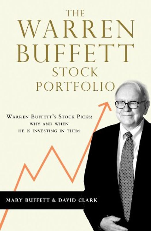 Warren Buffet Stock Portfolio: Warren Buffett Stock Picks: Why and When He is Investing in Them - Buffet, Mary