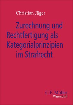Zurechnung und Rechtfertigung als Kategorialprinzipien im Strafrecht