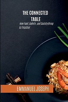 The Connected Table, How Food, Robots, and Society Bring Us Together