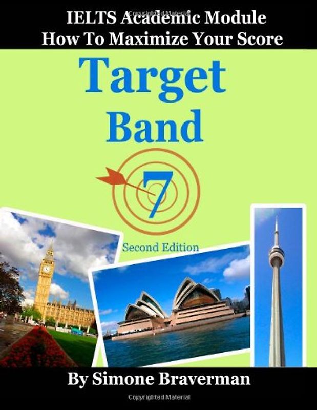 Target Band 7: IELTS Academic Module - How to Maximize Your Score (second edition) - Braverman, Simone