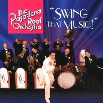 the Pasadena Roof Orchestra - Swing That Music!