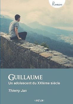 Guillaume - Un adolescent du XXIème siècle