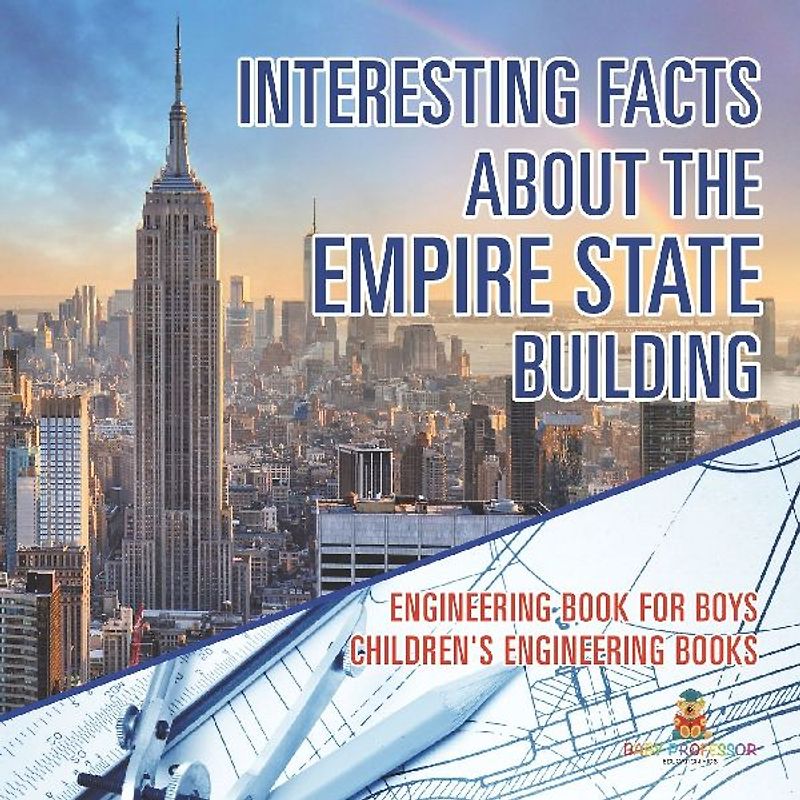 Interesting Facts about the Empire State Building - Engineering Book for Boys | Children's Engineering Books