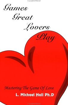 Games Great Lovers Play: Mastering the Game of Love - Hall, L. Michael