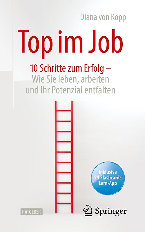 Top im Job - Wie Sie leben, arbeiten und Ihr Potenzial entfalten