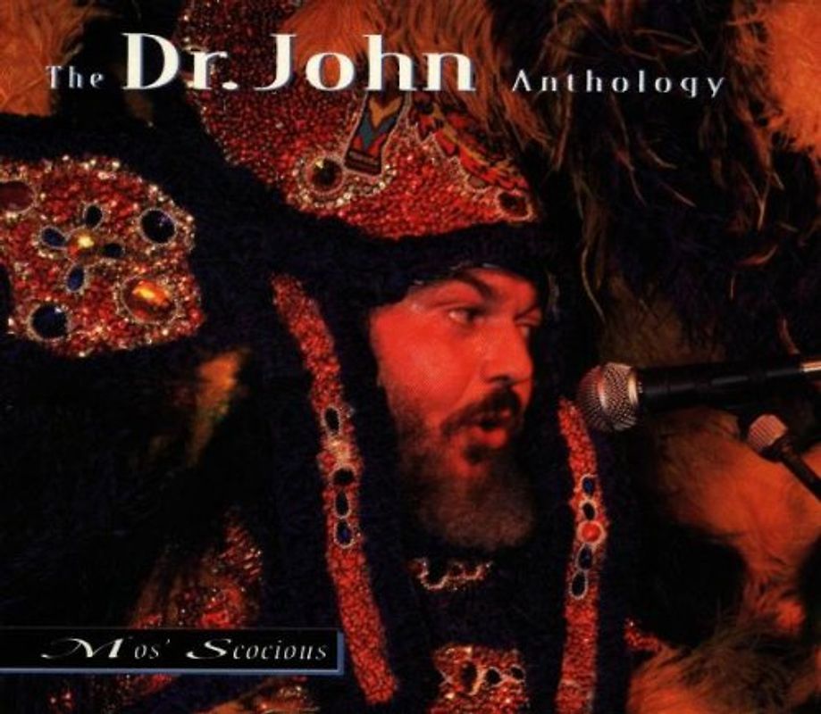 Dr.John - Mos' Scocious: Dr. John Anthology