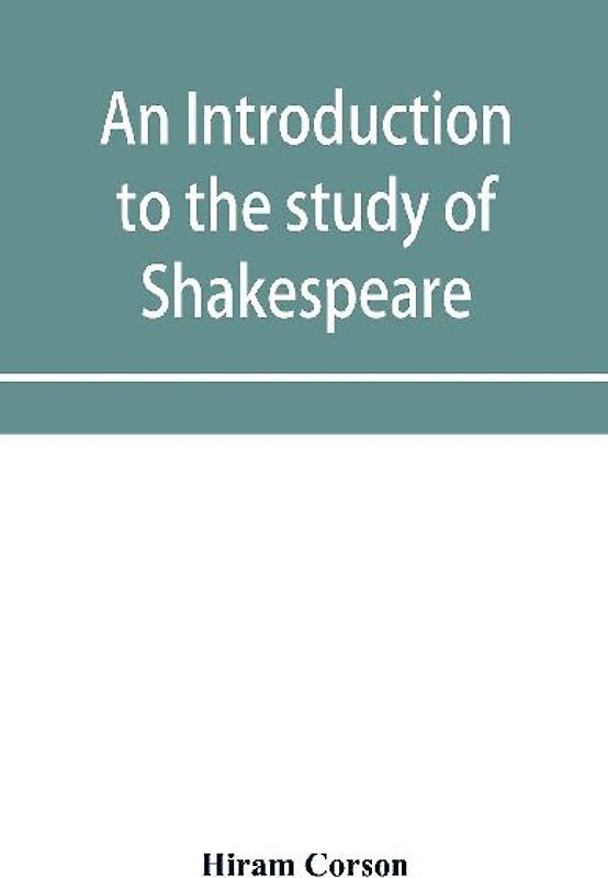An introduction to the study of Shakespeare