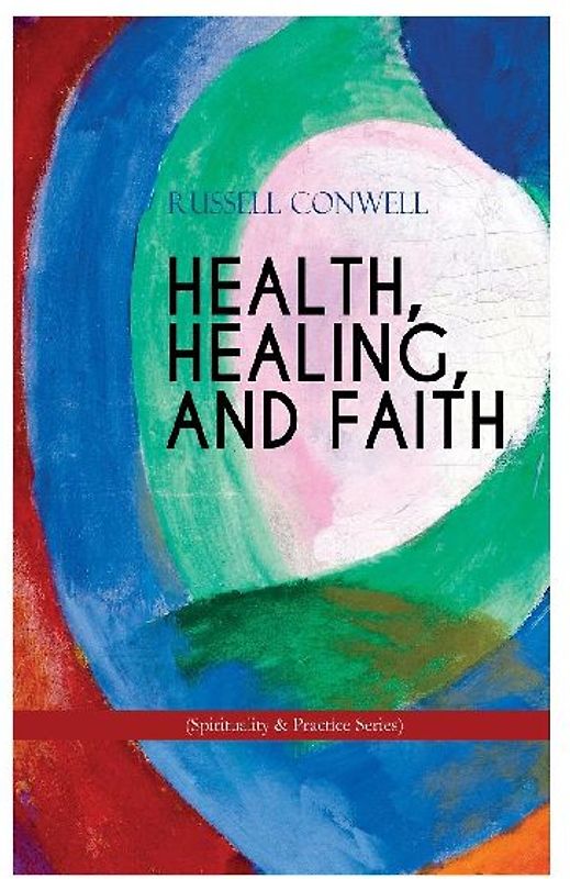 HEALTH, HEALING, AND FAITH (Spirituality & Practice Series)