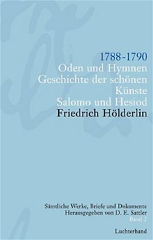 Friedrich Hölderlin. Sämtliche Werke, Briefe und Dokumente. 12 Bände / Oden und Hymnen. Geschichte der schönen Künste. Salomo und Hesiod