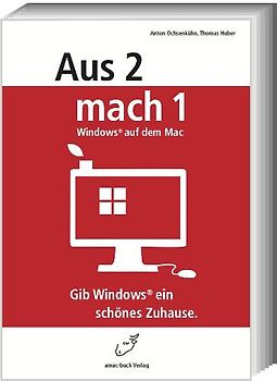 Aus 2 mach 1 - Windows auf dem Mac. Gib Windows ein schönes Zuhause