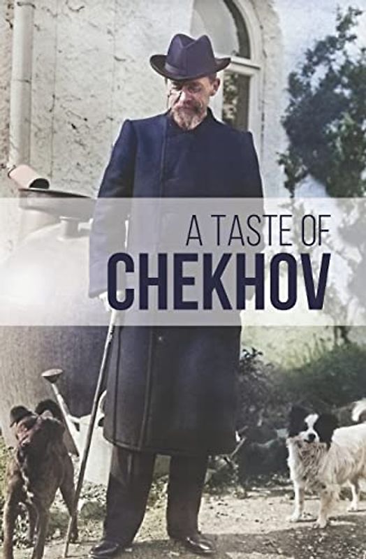 A Taste of Chekhov: Nine Short Stories From His Last 20 Years